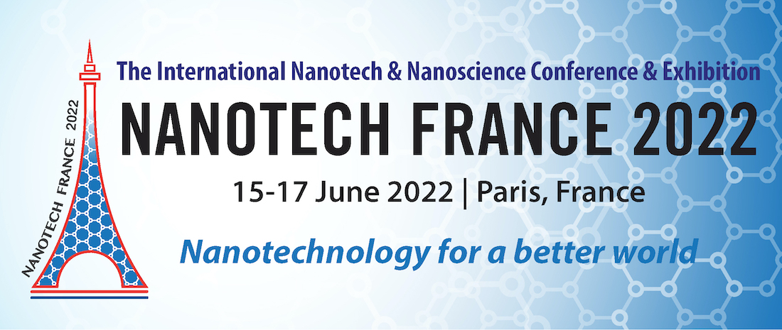 Nanotech France 2022 Conference and Exhibition - Paris, France, 15 - 17 June, 2022